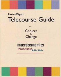 Telecourse Study Guide for Choices and Change: Macroeconomics