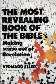 The most revealing book of the Bible: making sense out of Revelation