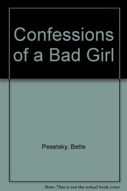 Confessions of A Bad Girl