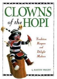 Clowns of the Hopi: Tradition Keepers and Delight Makers