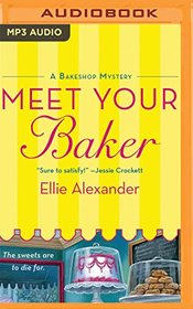Meet Your Baker (A Bakeshop Mystery)