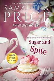 Sugar and Spite LARGE PRINT: Amish Cozy Mystery (Ettie Smith Amish Mysteries)