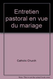 Entretien pastoral en vue du mariage (Documents d'Eglise) (French Edition)