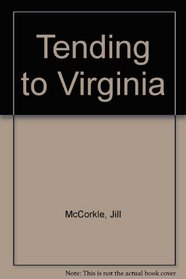 Tending to Virginia