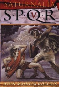 Saturnalia : SPQR V (Spqr Series, Volume 5)