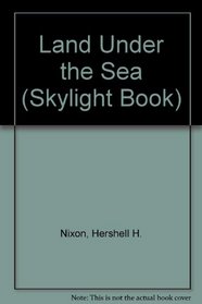 Land Under the Sea (Skylight Book)