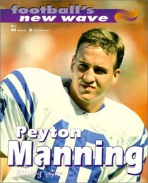 Peyton Manning: Rising Son (Football's New Wave)