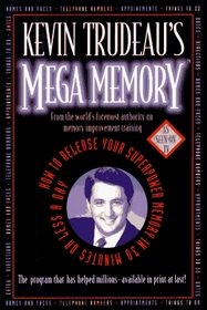 Kevin Trudeau's Mega Memory : How To Release Your Superpower Memory In 30 Minutes Or Less A Day