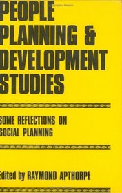 People, Planning And Development Studies: Some Reflections On Social Planning, Papers Presented At The...