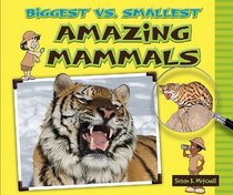 Biggest Vs. Smallest Amazing Mammals (Biggest Vs. Smallest Animals)