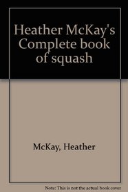 Heather McKay's Complete book of squash