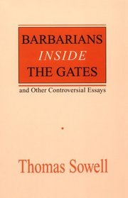 Barbarians Inside the Gates: And Other Controversial Essays (Hoover Institution Press Publication, No. 450)