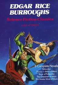 Edgar Rice Burroughs Science Fiction Classics: Pellucidar, Thuvia Maid of Mars, Tanar of Pellucidar, the Chessman of Mars, the Master Mind of Mars