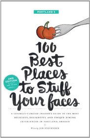 Portland's 100 Best Places To Stuff Your Faces (2nd Edition)