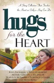 Hugs for the Heart: A Story Collection That Touches the Heart as Only a Hug Can Do (Hugs for the Heart)