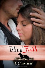 Blind Faith: A Team Red Novel (Volume 3)