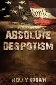 Absolute Despotism (Volume 1)