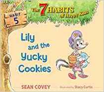 Lily and the Yucky Cookies: Habit 5 (The 7 Habits of Happy Kids)