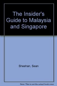 The Insider's Guide to Malaysia and Singapore