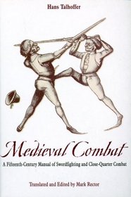 Medieval Combat: A Fifteenth-Century Illustrated Manual of Swordfighting and Close-Quarter Combat -- Greenhill Military Paperbacks (Greenhill Military Paperbacks)