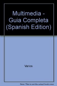 Multimedia - Guia Completa (Spanish Edition)