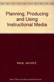 Planning, Producing, and Using Instructional Technologies