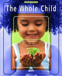 The Whole Child : Development Education for the Early Years (8th Edition)