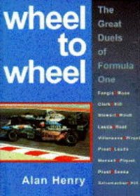 WHEEL TO WHEEL: GREAT DUELS OF FORMULA ONE RACING