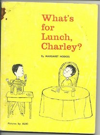 What's for lunch, Charley?
