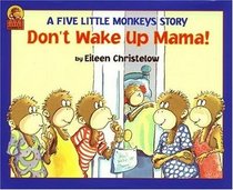Don't Wake Up Mama!: Another Five Little Monkeys Story (Five Little Monkeys Picture Books)