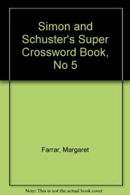 Simon and Schuster's Super Crossword Book, No 5 (Simon & Schuster Super Crossword Books)