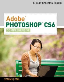 Adobe Photoshop CS6: Comprehensive (Shelly Cashman)