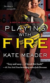 Playing with Fire (Hot in Chicago, Bk 2)