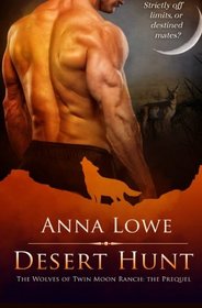 Desert Hunt: The Prequel to the Wolves of Twin Moon Ranch