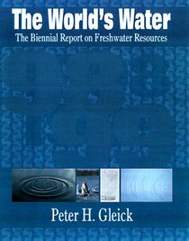 The World's Water 1998-1999: The Biennial Report On Freshwater Resources (World's Water)