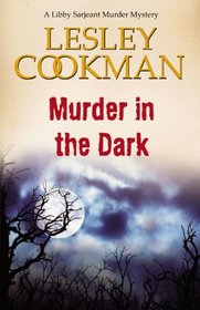 Murder in the Dark (Libby Sarjeant Murder Mystery Series)