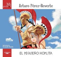 Mi primer Arturo Perez-Reverte: El pequeno hoplita (Spanish Edition) (Mi Primer / My First)