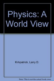 Physics: A World View (Saunders Golden Sunburst Series)