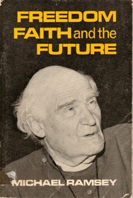 Freedom, Faith and the Future (Hulsean lectures)