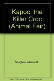 Kapoc, the Killer Croc (Animal Fair)