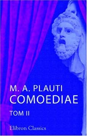 M. A. Plauti Comoediae: Tom 2 (Latin Edition)