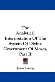 The Analytical Interpretation Of The System Of Divine Government Of Moses, Part II