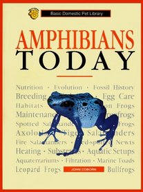 Amphibians Today: A Complete and Up-To-Date Guide (Basic Domestic Pet Library)