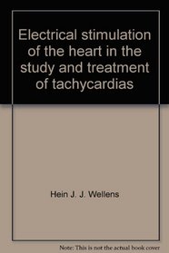 Electrical stimulation of the heart in the study and treatment of tachycardias