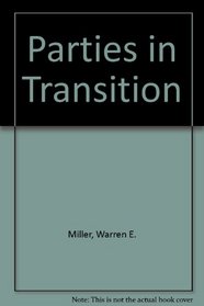 Parties in Transition: A Longitudinal Study of Party Elites and Party Supporters