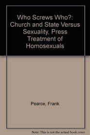 Who Screws Who?: Church and State Versus Sexuality, Press Treatment of Homosexuals