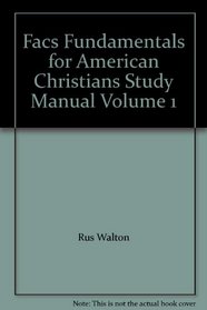 Facs Fundamentals for American Christians Study Manual Volume 1