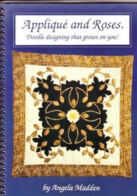 Applique and Roses: Doodle Designing That Grows on You