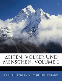 Zeiten, Vlker Und Menschen, Volume 1 (German Edition)