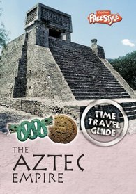 Aztec Empire (Freestyle: Time Travel Guides) (Freestyle: Time Travel Guides)